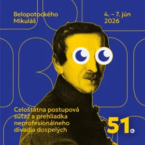 51. Celoštátna postupová súťaž a prehliadka neprofesionálneho divadla dospelých Belopotockého Mikuláš, 4. – 7. jún 2026