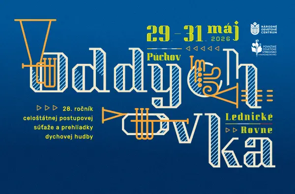 28. ročník celoštátnej postupovej súťaže a prehliadky dychovej hudby Oddychovka, 29. – 31. máj 2026, Lednické Rovne, Púchov